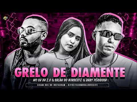 🔷MC CH DA Z.O - SALAH DO NORDESTE & BABY PERIGOSA - GRELINHO DE DIAMANTE
