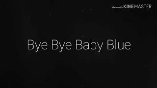 Bye Bye Baby Blue [TEST OF AN APP I GOT I SWEAR I&#39;M FINE]