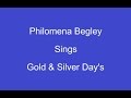 Gold And Silver Day's + On Screen Lyrics ---- Philomena Begley