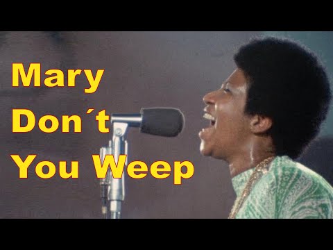 Aretha Franklin 1972 - MARY DON'T YOU WEEP