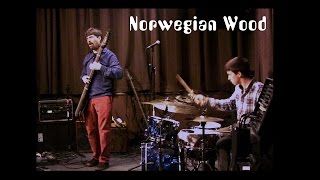 Norwegian Wood - Chapman Stick and drums duo - Greg Howard/Garrett Moore