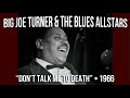 Big Joe Turner & The Blues All Stars • "Don't Talk Me To Death" • 1966 [RITY Archive]