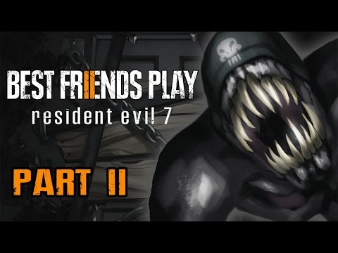 Two Best Friends Play Resident Evil 7 (Part 2)
