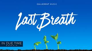 CalledOut Music - Last Breath Ft Rae [Audio]