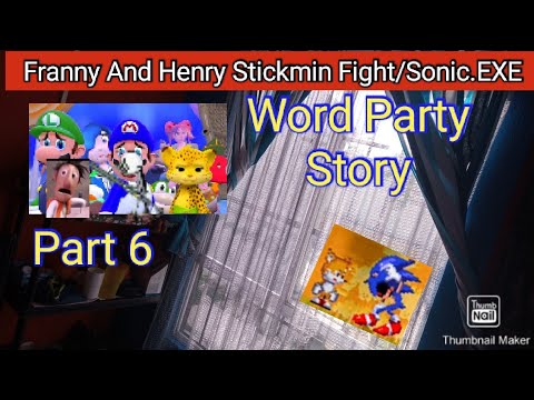 Word Party Story Part 6 - Franny And Henry Stickmin Fight/Sonic.EXE