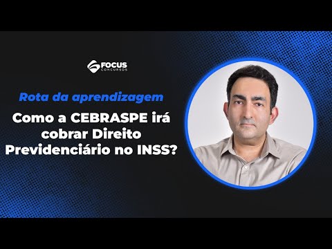 Rota da Aprendizagem: Como a Cebraspe irá cobrar Direito Previdenciário no INSS?