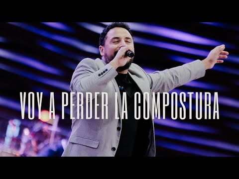 VOY A PERDER LA COMPOSTURA // Alabanza Ccint