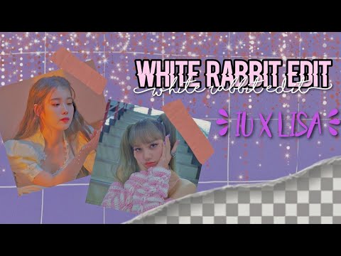 IU X LISA || White rabbit edit 💖 || #chaecollab || @_chaesthetic_