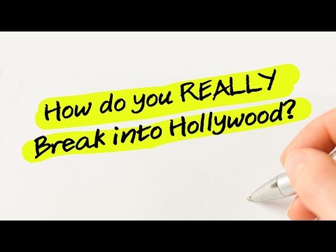 How Do You REALLY Break Into Hollywood?
