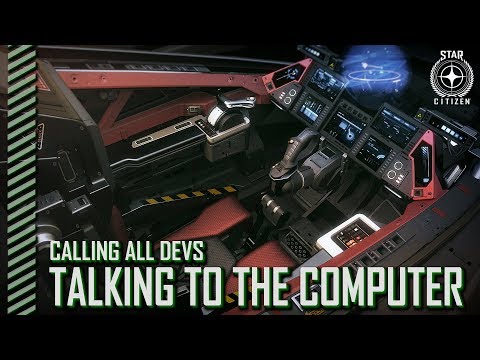 Star Citizen: Calling All Devs - Talking To The Computer