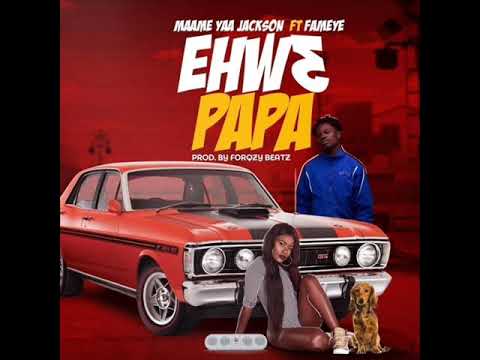 Yaa Jackson – Ehw3 Papa Feat. Fameye (Prod By Forqzy Beatz)