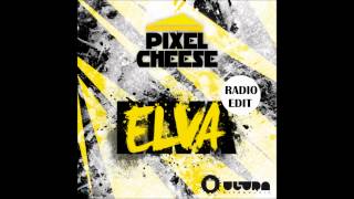 Pixel Cheese - Elva (Radio Edit) [by MarinD]