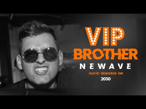 NEWAVE - VIP Brother (Official Video)