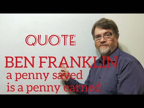 English Tutor Nick P Quotes (154) Ben Franklin - A Penny Saved Is a Penny Earned