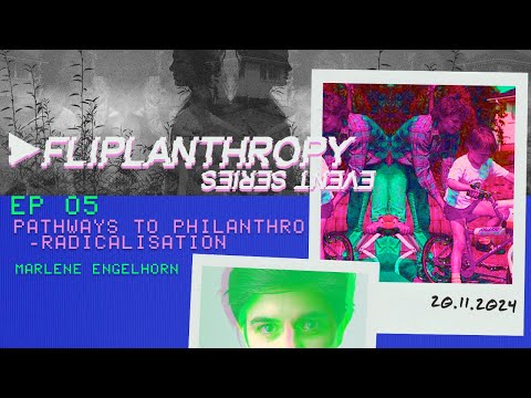 Fliplanthropy S01E05: Pathways to Philanthro-Radicalisation