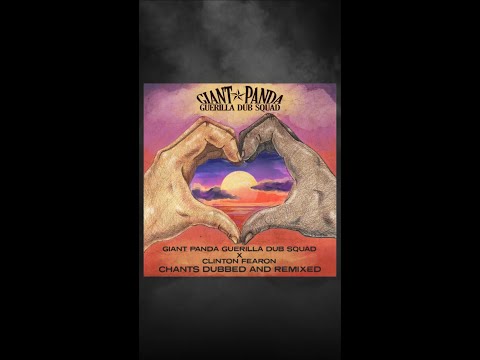 Giant Panda Guerilla Dub Squad x Clinton Fearon - Chants Dubbed and Remixed - new music out now