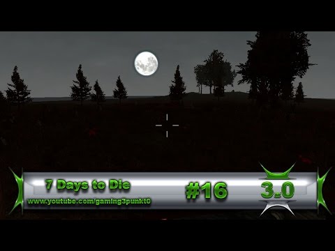 7D2D #16 - Die erste Nacht im Haus «» Let's Play 7 Days to Die «» GERMAN/HD