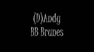 BB BRUNES - (D)Andy