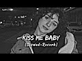 Kiss Me Baby Garam Masala Slowed Reverb