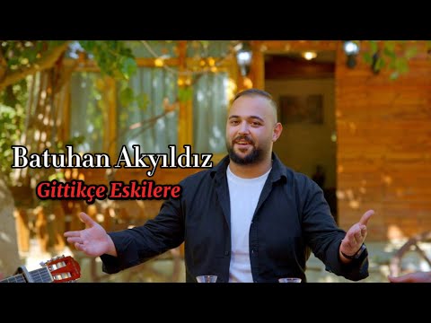 Batuhan Akyıldız - Gittikçe Eskilere