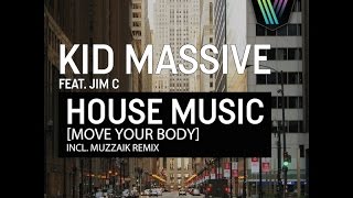 Kid Massive feat. Jim C - House Music [Move Your Body] (Muzzaik Remix)