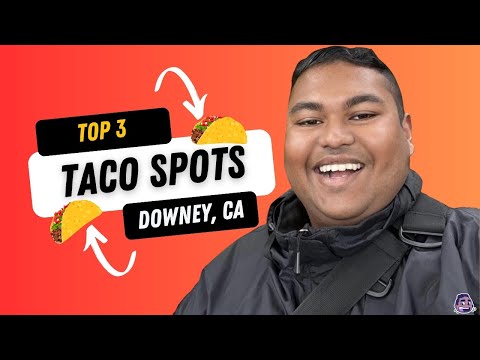 ARE THESE THE BEST TACO SPOTS IN DOWNEY, CA?!