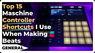 The Top 15 Maschine Controller Shortcuts I Use When Making Beats [Workflow Tips]
