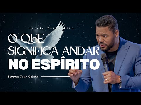 O Que Significa Andar No Espírito | Tony Calado