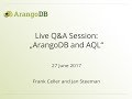 Live Q&A Session: ArangoDB and AQL Live Q&A Session: ArangoDB and AQL