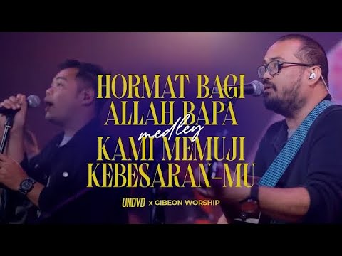 Hormat Bagi Allah Bapa & Kami Memuji Kebesaran-Mu (Medley) | UNDVD Feat. Gibeon Worship