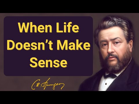 When Life Doesn’t Make Sense | Charles Spurgeon | Devotional | Morning & Evening