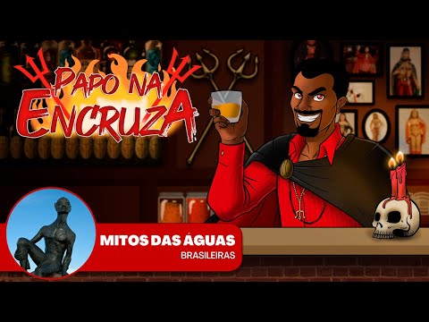 Papo na Encruza 96 - Mitos das Águas Brasileiras