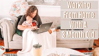 DITL: Working From Home With A 3 Month Old