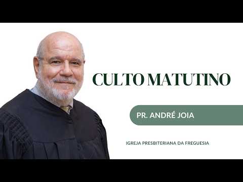 Culto Matutino | Igreja Presbiteriana da Freguesia – RJ | 17 de maio de 2026