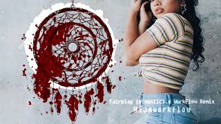 Fairplay Acoustic - Kiana Lede x WorkFlow Remix