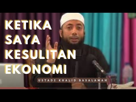 KETIKA SAYA SEDANG KESULITAN EKONOMI - USTADZ KHALID BASALAMAH