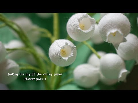 The making of the Lilly of the Vally paper flower: Lilly paper flower tutorial 1/3