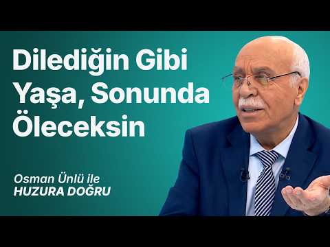 Dilediğin Gibi Yaşa, Sonunda Öleceksin | Osman Ünlü ile Huzura Doğru | 15 Temmuz 2026