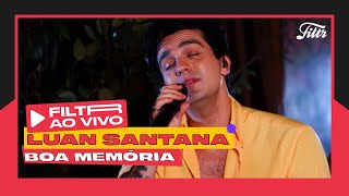 Luan Santana - Boa Memória (Filtr Ao Vivo)