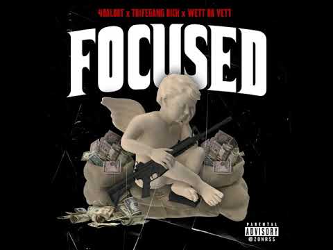 4DaLoot feat. TrifeGang Rich & Wett Tha Vett - Focused (Official Audio)