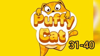 Puffy cat level 31-40 🎮🐱 |@Gameplay-level16223 |