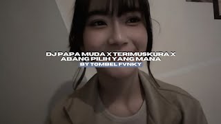 Download lagu DJ PAPA MUDA X TERIMUSKURA X ABANG PILIH YANG MANA BY TOMBEL FVNKY STYLE KONDANG VIRAL TIKTOK mp3