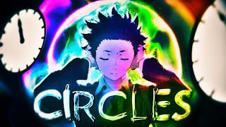 CIRCLES Silent Voice [EDIT/AMV] 4K (+PF)