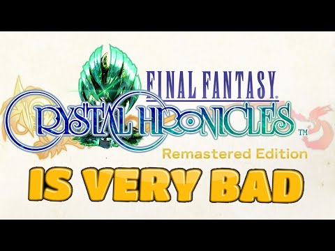 Final Fantasy Crystal Chronicles Remastered is a Bad Game
