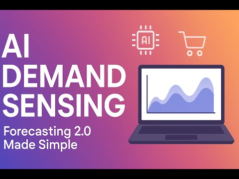 AI Demand Sensing:  Forecasting for Modern Supply Chains
