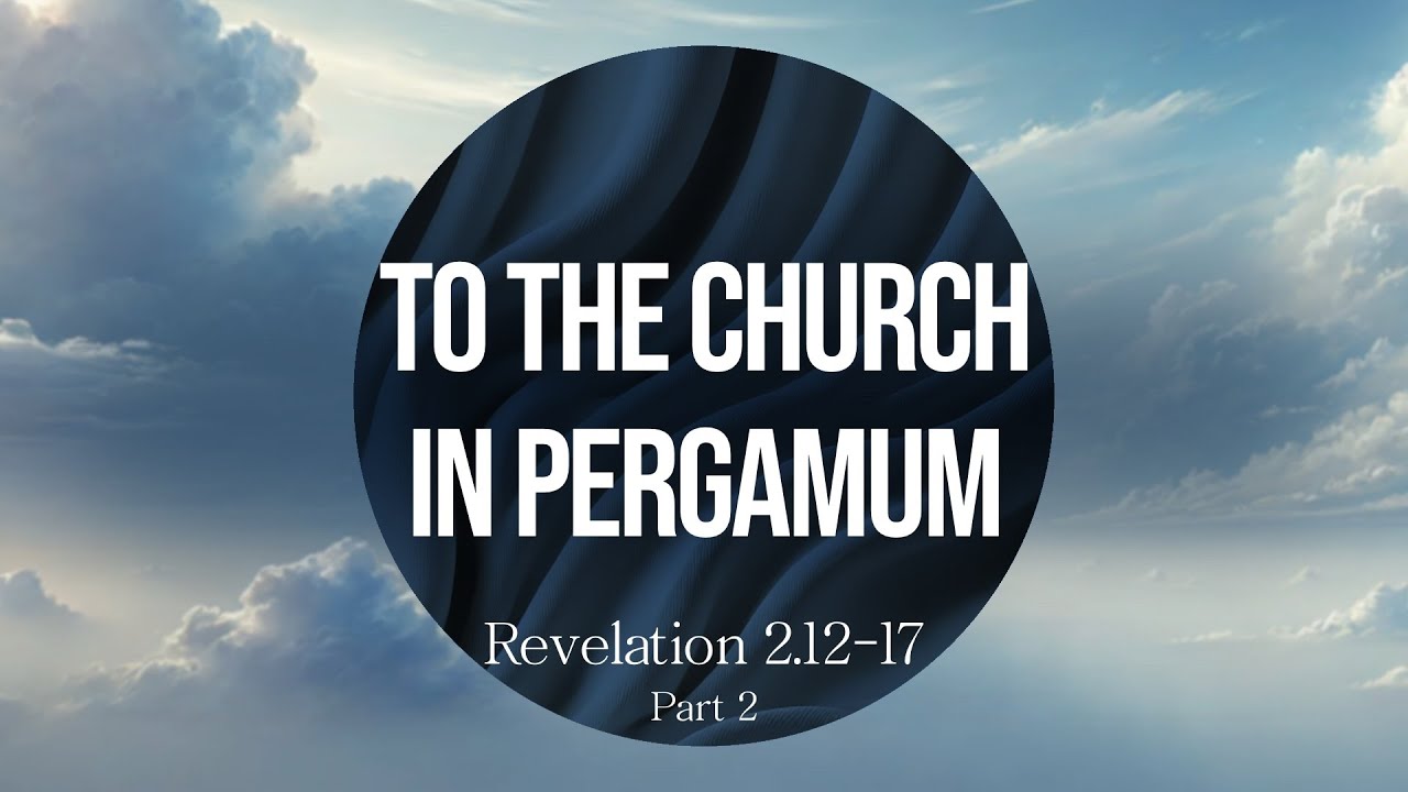 To The Church in Pergamum Part 2