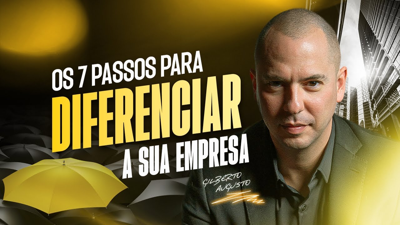 Diferenciação de Negócios: 7 Passos para se Destacar | Gilberto Augusto