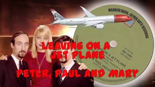 Peter, Paul And Mary  -  Leaving On A Jet Plane