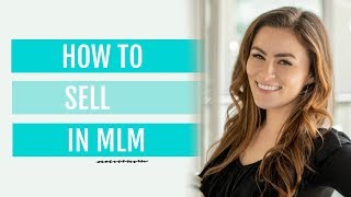 How to Sell | MLM Sales Training