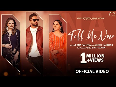 Tell Me Now - Rana Sahota Ft Gurlez Akhtar | Sruishty Mann | Kulshan Sandhu | Vicky Dhaliwal
